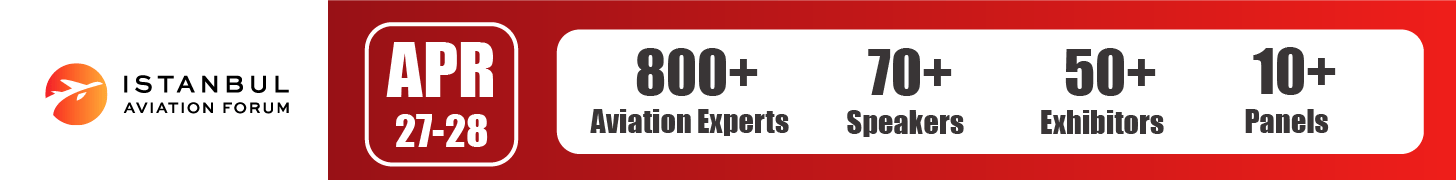 Istanbul Aviation Forum, April 27-28: 800+ aviation experts, 70+ speakers, 50+ exhibitors, 10+ panels